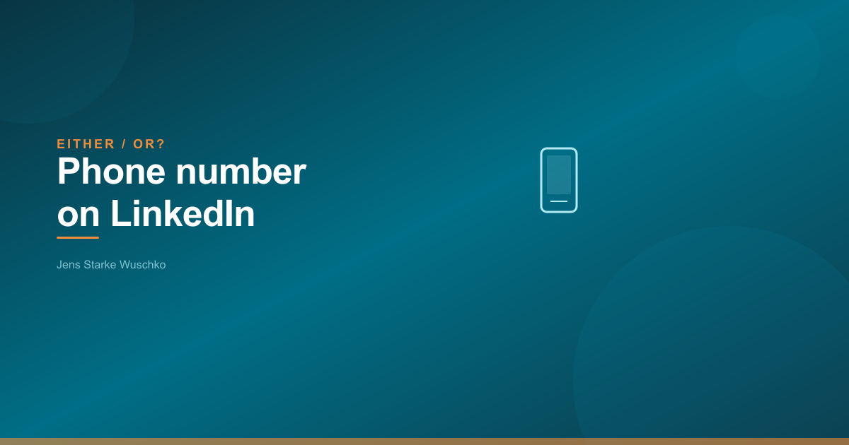 Entweder/Oder: Telefonnummer auf LinkedIn?